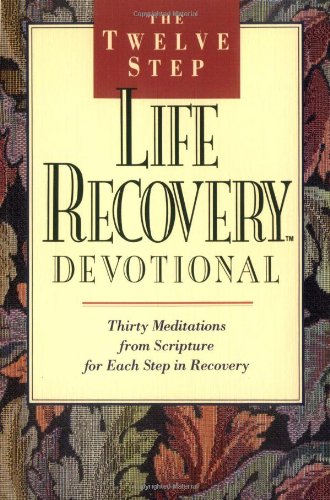 The Twelve Step Life Recovery Devotional: Thirty Meditations from Scripture for Each Step in Recovery,Used