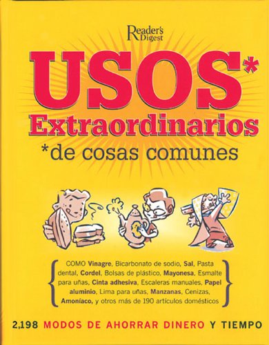 Usos Extraordinarios de Cosas Comunes: 2,198 Modos de Ahorrar Dinero y Tiempo,Used
