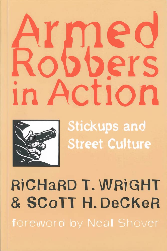 Armed Robbers In Action: Stickups and Street Culture (New England Series In Criminal Behavior),Used
