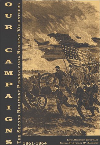 Our Campaigns; The Second Regiment Pennsylvania Reserve Volunteers Or, the Marches, Bivouacs, Battles, Incidents of Camp Life an,Used