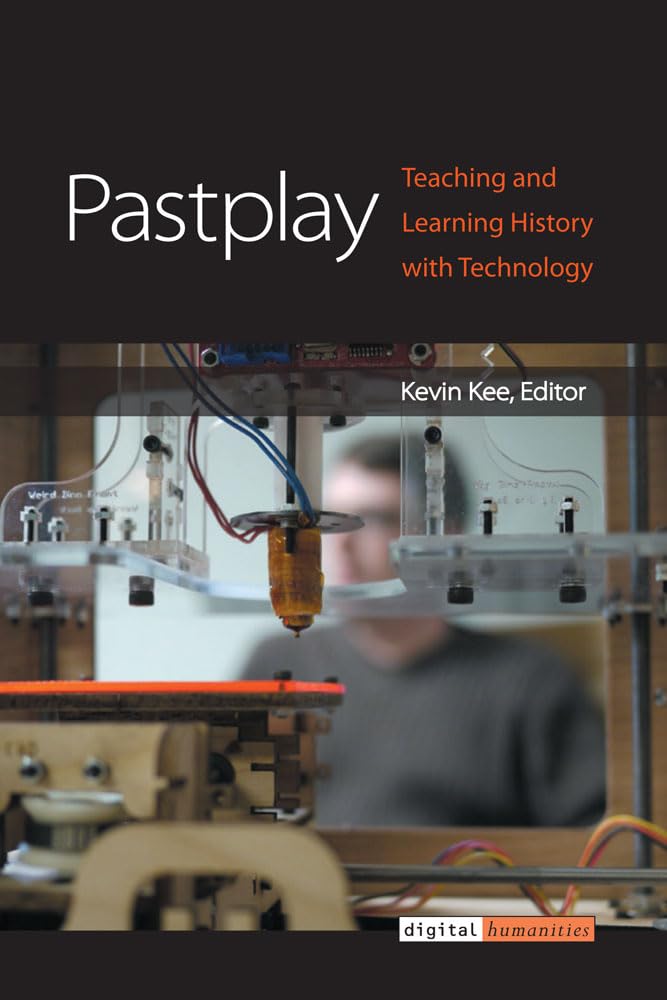 Pastplay: Teaching and Learning History with Technology (Digital Humanities),Used