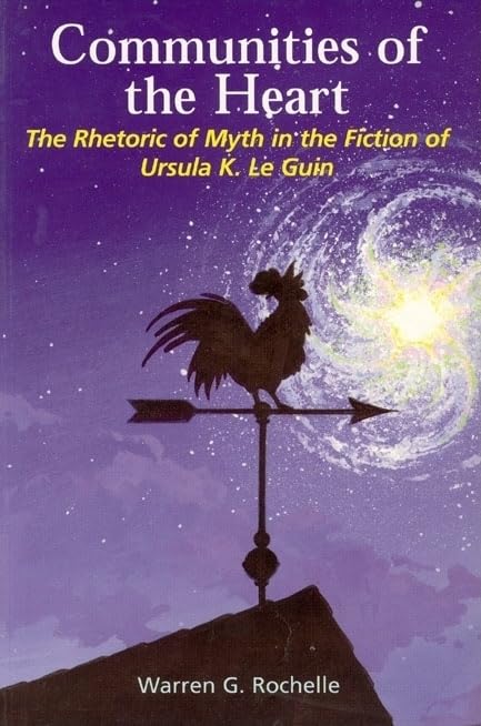 Communities Of The Heart: The Rhetoric Of Myth In The Fiction Of Ursula K Le Guin (Liverpool Science Fiction Texts And Studies, ,Used