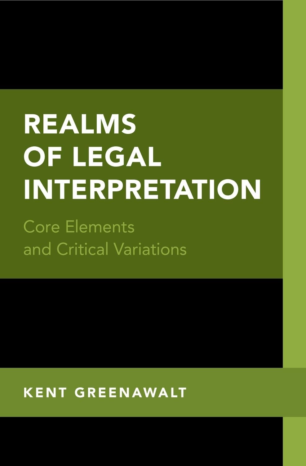 Realms of Legal Interpretation: Core Elements and Critical Variations,New