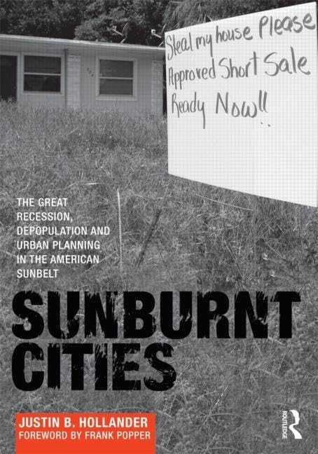 Sunburnt Cities: The Great Recession, Depopulation and Urban Planning in the American Sunbelt,New