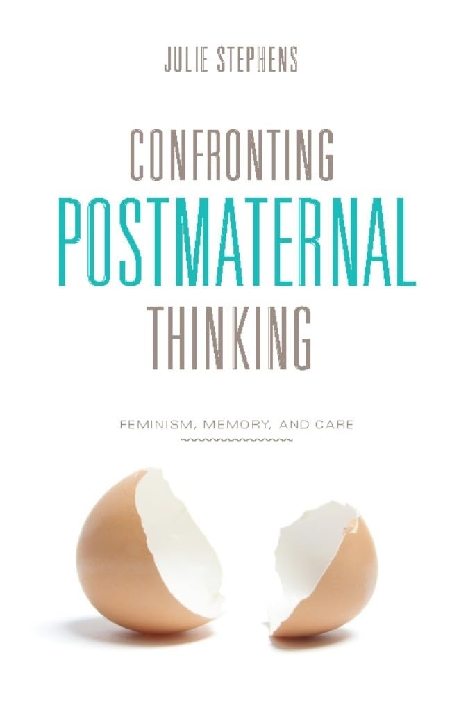 Confronting Postmaternal Thinking: Feminism, Memory, and Care,Used