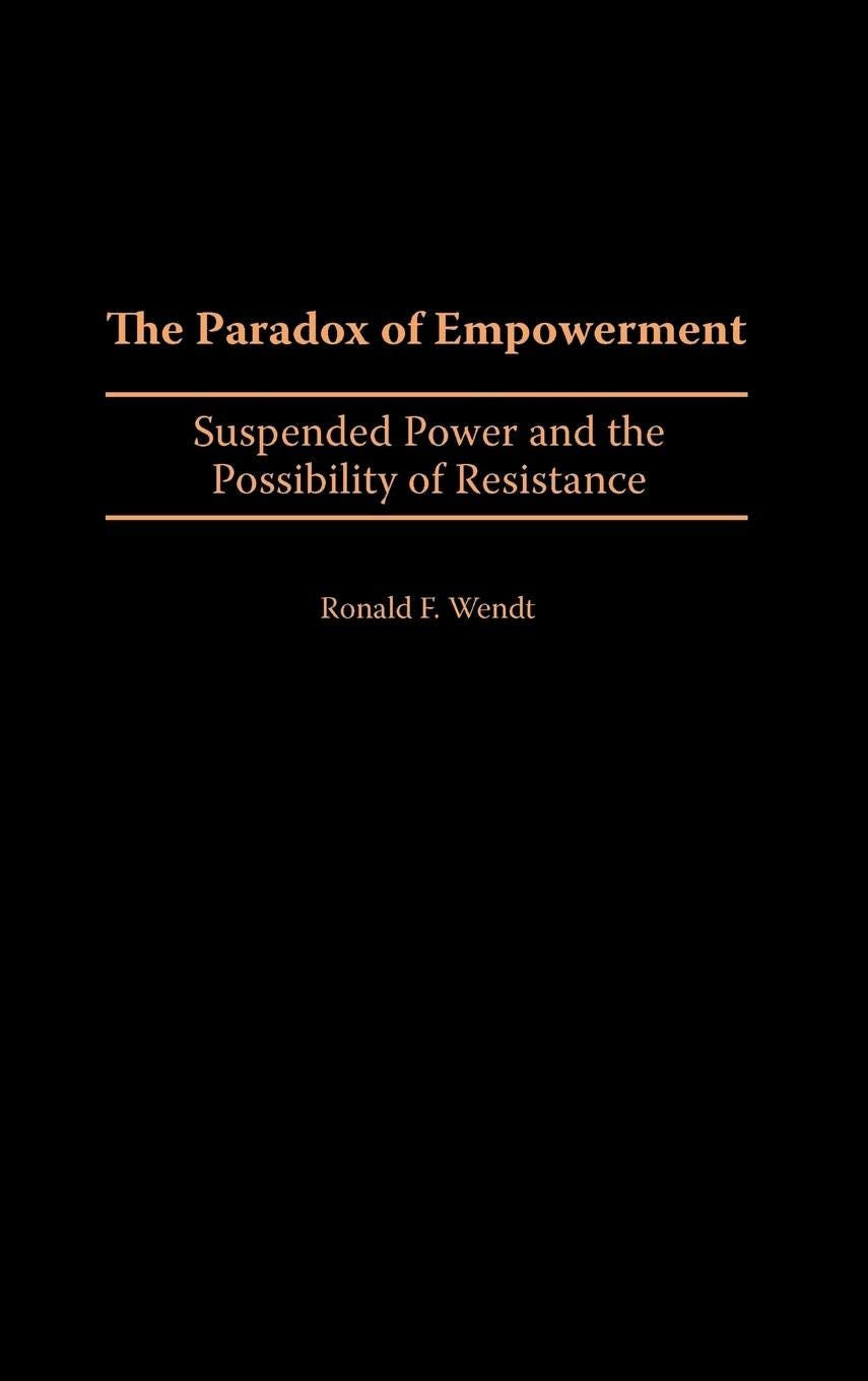 The Paradox Of Empowerment: Suspended Power And The Possibility Of Resistance