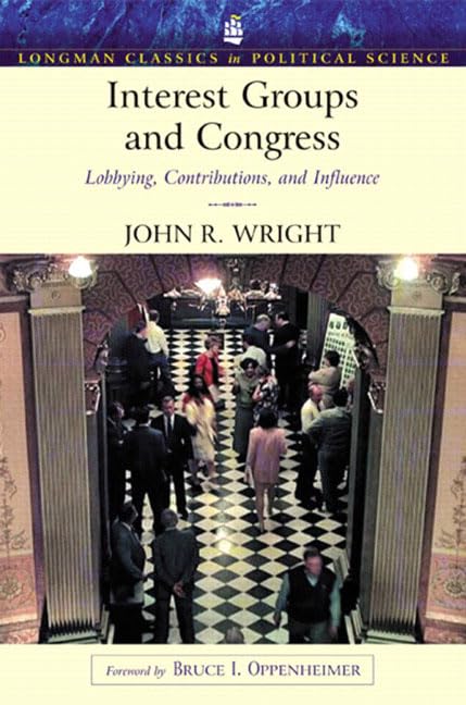 Interest Groups and Congress: Lobbying, Contributions and Influence (Longman Classics Series),New