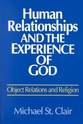 Human Relationships And The Experience Of God: Object Relations And Religion (Integration Books),Used