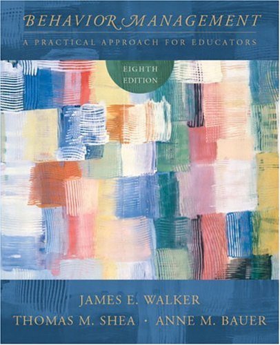 Behavior Management: A Practical Approach For Educators, Eighth Edition,New