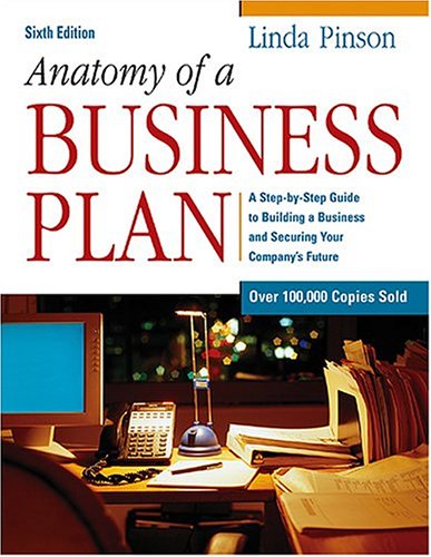 Anatomy Of A Business Plan: A Stepbystep Guide To Building A Business And Securing Your Company'S Future,Used