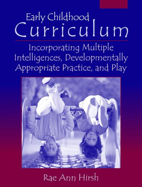 Early Childhood Curriculum: Incorporating Multiple Intelligences, Developmentally Appropriate Practices, and Play,Used