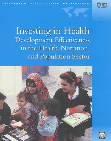 Investing In Health: Development Effectiveness In The Health, Nutrition, And Population Sectors (Evaluation Country Case Study S,New