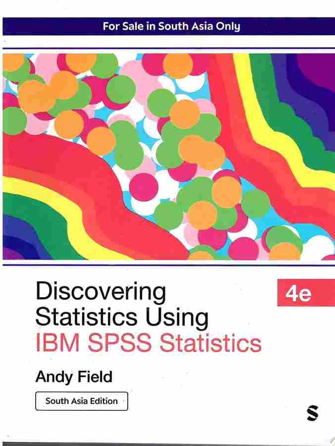 Discovering Statistics Using IBM SPSS Statistics, 4th Edition,New