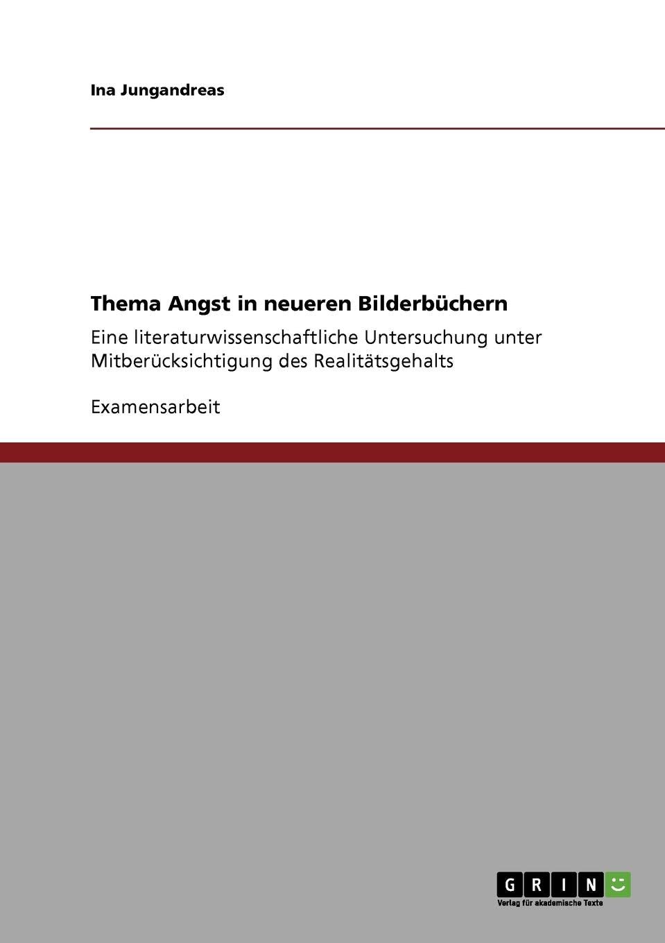 Thema Angst In Neueren Bilderbchern: Eine Literaturwissenschaftliche Untersuchung Unter Mitbercksichtigung Des Realittsgehalts (,Used