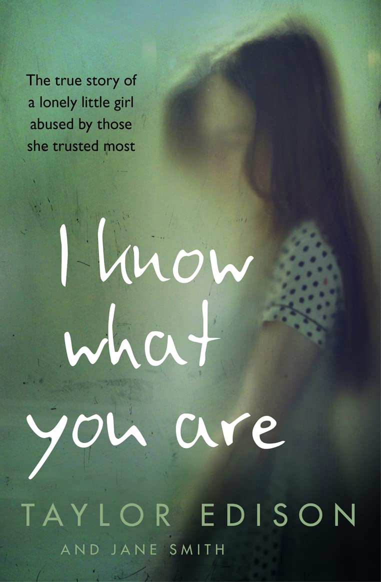 I Know What You Are: The true story of a lonely little girl abused by those she trusted most,Used