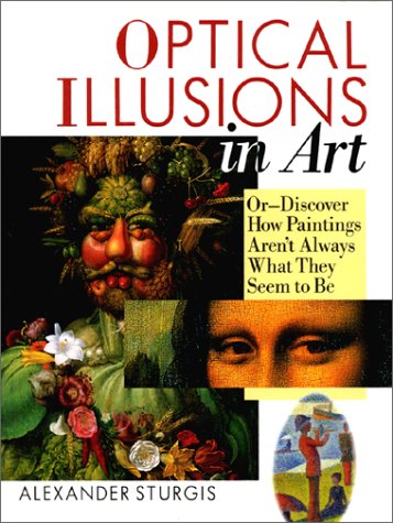 Optical Illusions In Art: OrDiscover How Paintings Aren't Always What They Seem to Be,Used