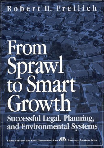 From Sprawl to Smart Growth: Successful Legal, Planning, and Environmental Systems,Used