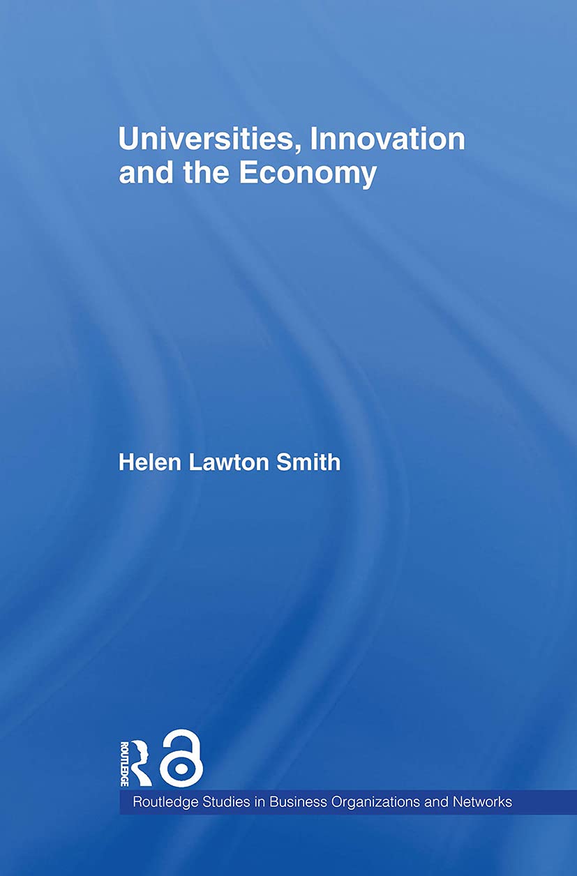 Universities, Innovation And The Economy (Routledge Studies In Business Organizations And Networks),New