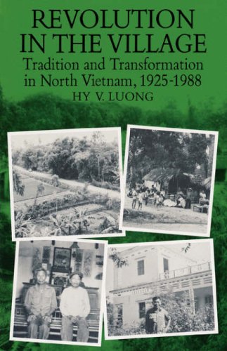 Revolution In The Village: Tradition And Transformation In North Vietnam, 19251988,New