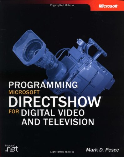 Programming Microsoft Directshow For Digital Video And Television,New