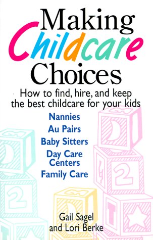 Making Childcare Choices: How to Find, Hire, and Keep the Best Childcare for Your Kids,Used