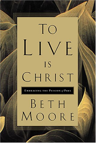 To Live Is Christ: Embracing The Passion Of Paul,New