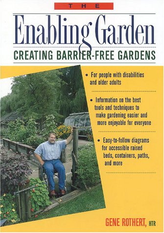 The Enabling Garden: Creating BarrierFree Gardens,Used