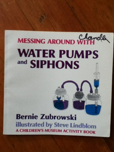 Messing Around With Water Pumps And Siphon (Children'S Museum Activity Book)