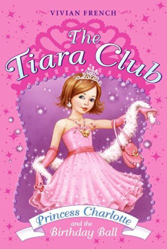 Tiara Club 1: Princess Charlotte and the Birthday Ball, The (The Tiara Club),Used