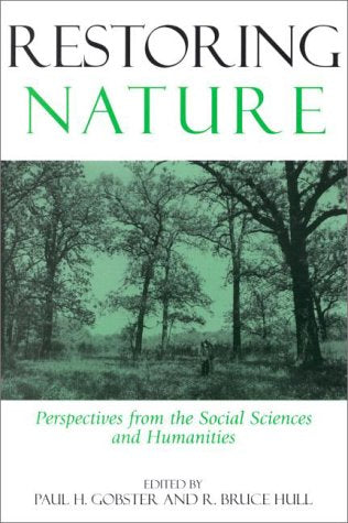 Restoring Nature: Perspectives From The Social Sciences And Humanities,New