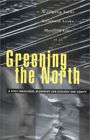 Greening the North: A PostIndustial Blueprint for Ecology and Equity,Used