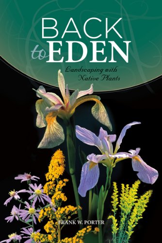 Back to Eden: Landscaping with Native Plants,Used