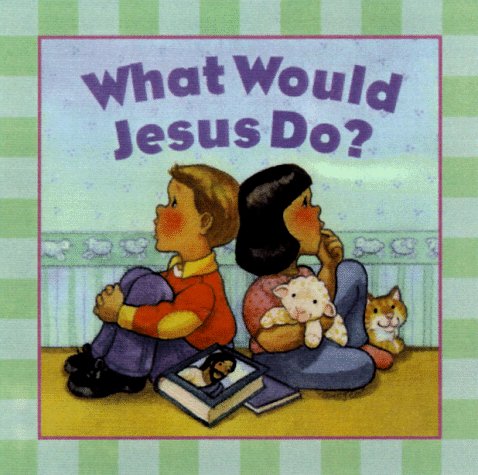 What Would Jesus Do?: An Adaptation for Children of Charles M. Sheldon's In His Steps,Used