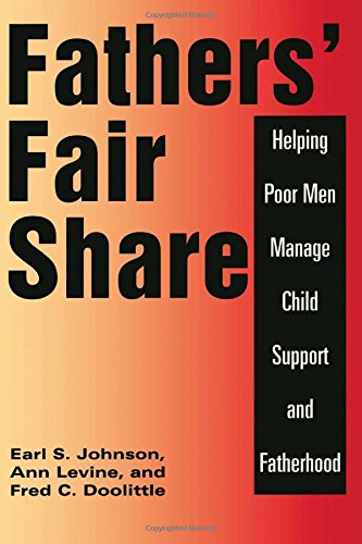 Fathers' Fair Share: Helping Poor Men Manage Child Support And Fatherhood,New
