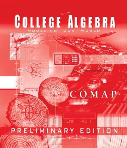 College Algebra: Modeling Our World, Preliminary Edition,Used