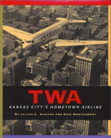 TWA : Kansas City's Hometown Airline,New