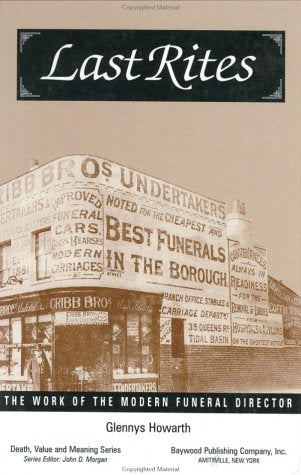 Last Rites: The Work Of The Modern Funeral Director (Death, Value & Meaning),Used