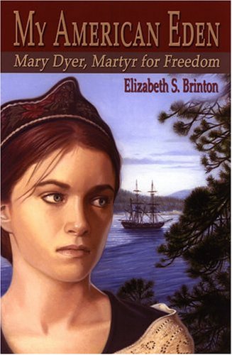My American Eden: Mary Dyer, Martyr for Freedom,Used