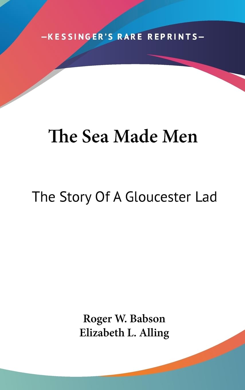 The Sea Made Men: The Story Of A Gloucester Lad,New