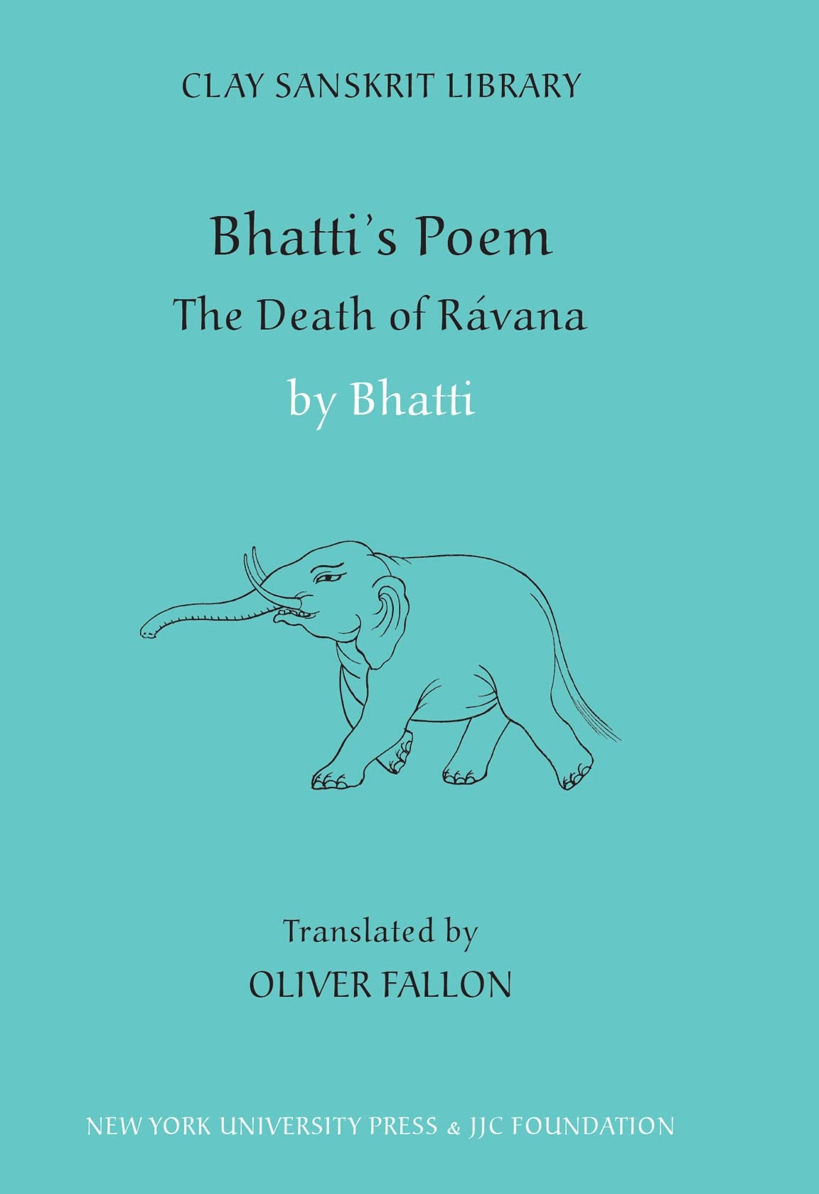 Bhattis Poem: The Death Of Ravana (Clay Sanskrit Library, 52),Used