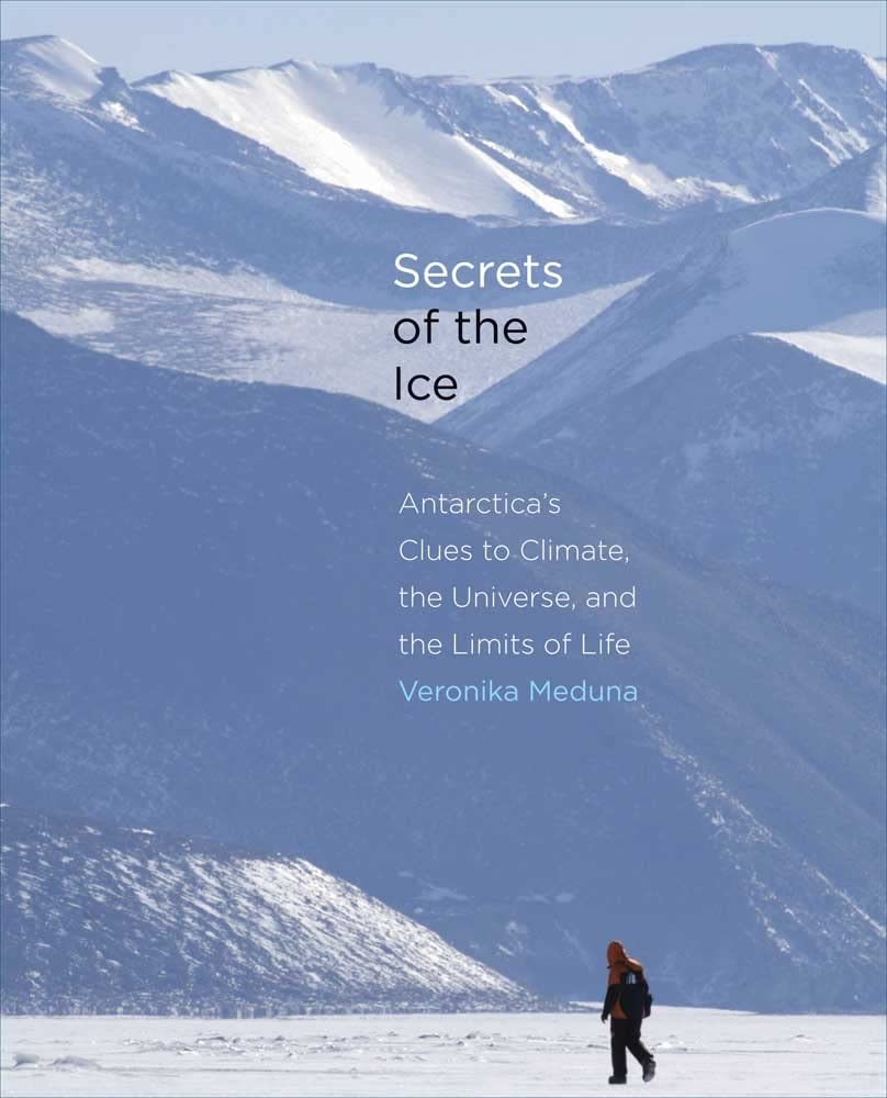 Secrets of the Ice: Antarctica's Clues to Climate, the Universe, and the Limits of Life,Used