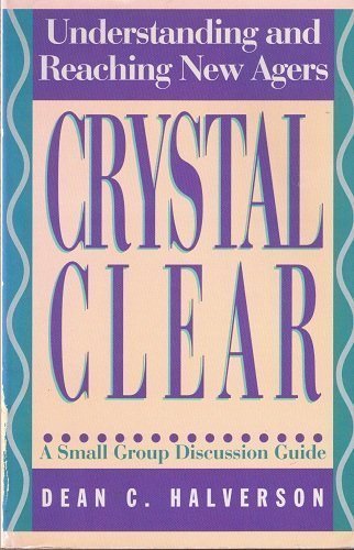 Crystal Clear: Understanding and Reaching New Agers: A Small Group Discussion Guide,Used