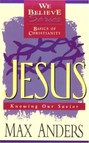 Jesus: Knowing Our Savior (We Believe: Basics of Christianity),Used