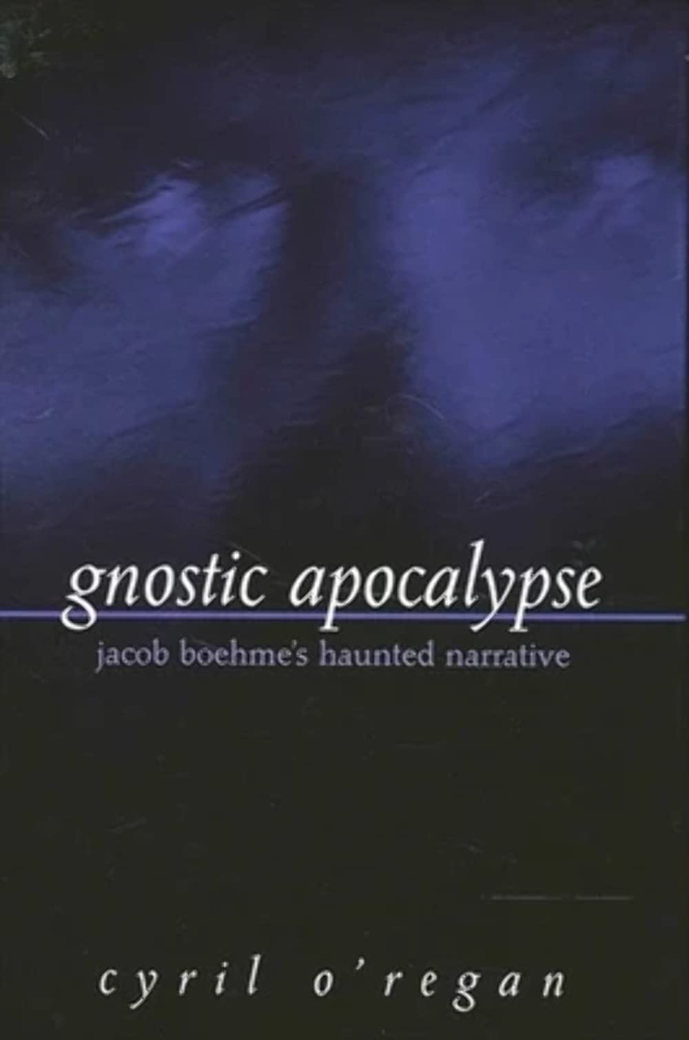 Gnostic Apocalypse: Jacob's Boehme's Haunted Narrative,Used