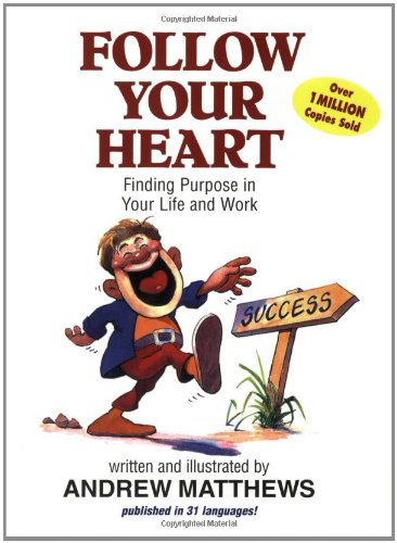 Follow Your Heart: Finding Purpose in Your Life and Work,Used