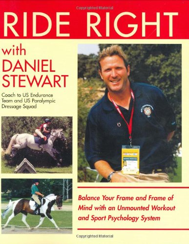 Ride Right with Daniel Stewart: Balance Your Frame and Frame of Mind with an Unmounted Workout and Sports Psychology System.,Used