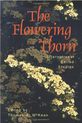 The Flowering Thorn: International Ballad Studies,New