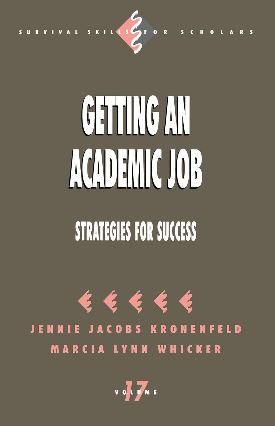 Getting An Academic Job: Strategies For Success (Survival Skills For Scholars),Used