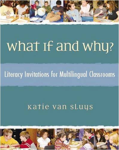 What If and Why?: Literacy Invitations for Multilingual Classrooms,New