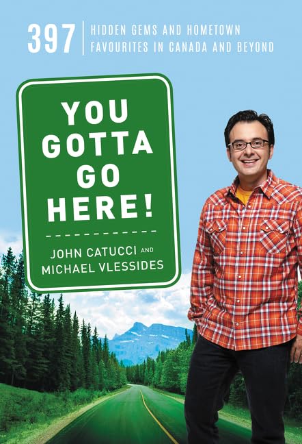 You Gotta Go Here!: 397 Hidden Gems and Hometown Favourites in Canada and Beyond,Used